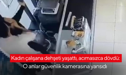 Kadın çalışana dehşeti yaşattı, acımasızca dövdü: O anlar güvenlik kamerasına yansıdı
