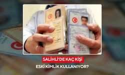 Salihli’de kaç kişi eski kimlik kullanıyor?