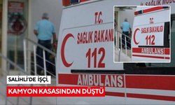 Salihli’de kamyon kasasından düşen işçi yaralandı