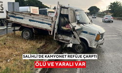 Salihli’de kamyonet refüje çarptı: Yolcu öldü, sürücü yaralandı