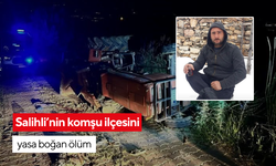 Salihli’nin komşu ilçesini yasa boğan ölüm