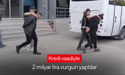 Kredi vaadiyle 2 milyar lira vurgun yaptılar