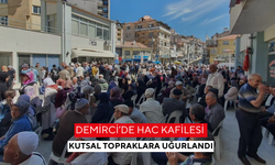 Demirci’de Hac kafilesi kutsal topraklara uğurlandı