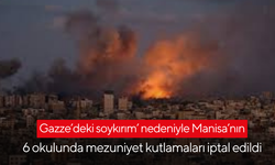 ‘Gazze’deki soykırım’ nedeniyle Manisa’nın 6 okulunda mezuniyet kutlamaları iptal edildi