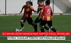 Ev sahipliğini Manisa’nın yaptığı okul Sporları Futbol Yıldızlar Türkiye Yarı Finalleri başladı