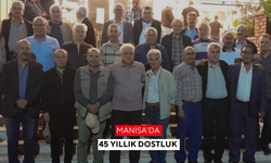 Manisa’da 45 yıllık dostluk