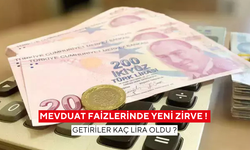Mevduat faizlerinde yeni zirve ! Getiriler bakın kaç lira oldu ?