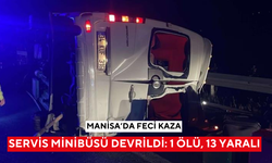 Manisa'da servis minibüsü devrildi: 1 ölü, 13 yaralı