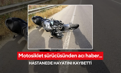 Motosiklet sürücüsünden acı haber...