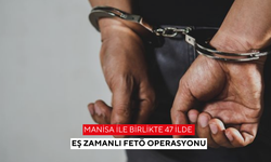 Manisa ile birlikte 47 ilde eş zamanlı FETÖ operasyonu