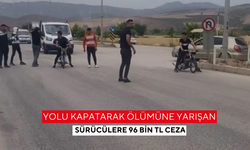 Yolu kapatarak ölümüne yarışan sürücülere 96 bin TL ceza