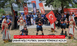 Yunusemre’de Üçpınar Yasin Halat Parkı, Şaban Nişli Futbol Sahası törenle açıldı