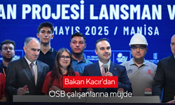 Bakan Kacır'dan Manisa’da OSB çalışanlarına müjde