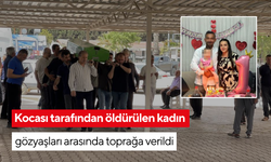 Kocası tarafından öldürülen kadın gözyaşları arasında toprağa verildi