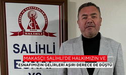 Makasçı: Salihli’de halkımızın ve esnafımızın gelirleri aşırı derece de düştü