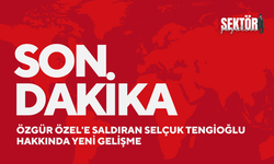 Özgür Özel'e saldıran Selçuk Tengioğlu hakkında yeni gelişme