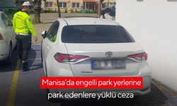 Manisa’da engelli park yerlerine park edenlere yüklü ceza