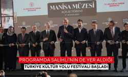 Programda Salihli’nin de yer aldığı Türkiye Kültür Yolu Festivali başladı