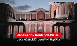 Sardes Antik Kenti’nde bir ilk… Gece müzeciliği deneyimi yaşandı !