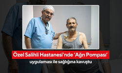 Özel Salihli Hastanesi’nde ‘Ağrı Pompası’ uygulaması ile sağlığına kavuştu