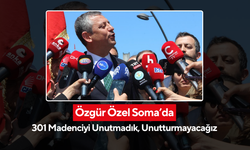Özgür Özel Soma’da; '301 Madenciyi Unutmadık, Unutturmayacağız'