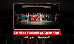 Salihli’de ‘Padişahlığa Açılan Kapı’ adlı tiyatro düzenlendi