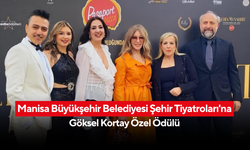 Manisa Büyükşehir Belediyesi Şehir Tiyatroları'na Göksel Kortay özel ödülü