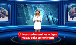 Bir ilk yaşandı... Üniversitede seminer açılışını yapay zeka spikeri yaptı!