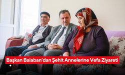 Başkan Balaban’dan şehit annelerine vefa ziyareti