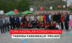 Türk Kadınlar Konseyi’nden ‘Tarımda Farkındalık’ projesi