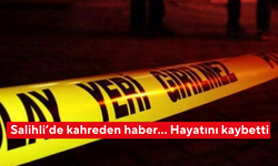 Salihli’de kahreden haber… Hayatını kaybetti