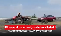Kimseye aldırış etmedi, dakikalarca ilerledi ! Traktör sürücüsü kazaya davetiye çıkardı
