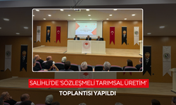 Salihli’de ‘Sözleşmeli tarımsal üretim’ toplantısı yapıldı