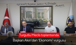 Turgutlu Meclis toplantısında Başkan Akın’dan ‘Ekonomi’ vurgusu