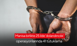 Manisa birlikte 25 ilde 'dolandırıcılık' operasyonlarında 41 tutuklama