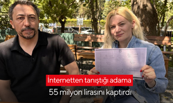 İnternetten tanıştığı adama 55 milyon lirasını kaptırdı