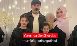 Yangında ölen 3 kardeş, memleketlerine getirildi