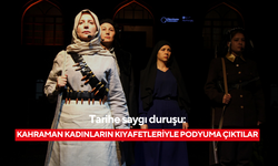 Tarihe saygı duruşu: Kahraman kadınların kıyafetleriyle podyuma çıktılar