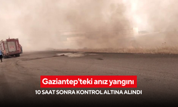 Gaziantep'teki anız yangını 10 saat sonra kontrol altına alındı