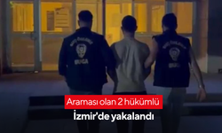 Araması olan 2 hükümlü İzmir'de yakalandı