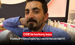 İşe başlayalı sadece 2 ay olmuştu: 38 yaşındaki adam forkliftten düşerek hayatını kaybetti