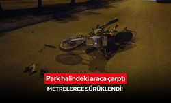 Park halindeki araca çarptı, metrelerce sürüklendi! 17 yaşındaki genç ağır yaralandı
