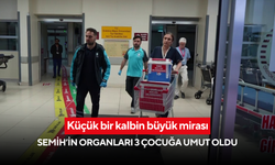 Küçük bir kalbin büyük mirası: Semih’in organları 3 çocuğa umut oldu