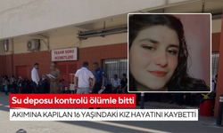 Su deposu kontrolü ölümle bitti: Akımına kapılan 16 yaşındaki kız hayatını kaybetti
