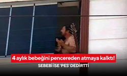 4 aylık bebeğini pencereden atmaya kalktı! Sebebi ise 'pes' dedirtti