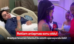Reklam anlaşması sonu oldu! Brezilyalı fenomen İstanbul'da estetik operasyonda öldü