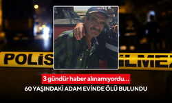 3 gündür haber alınamıyordu… 60 yaşındaki adam evinde ölü bulundu