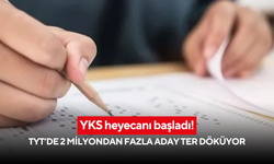 YKS heyecanı başladı! TYT’de 2 milyondan fazla aday ter döküyor