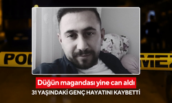 Düğün magandası yine can aldı: 31 yaşındaki genç hayatını kaybetti