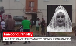 Kan donduran olay: Hamile genç kadın telefonda eşiyle konuşurken can verdi!